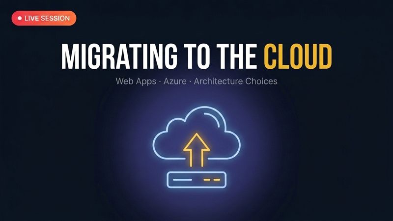 Live Session 1: Migrating to Web Apps, Azure and Architecture Choices