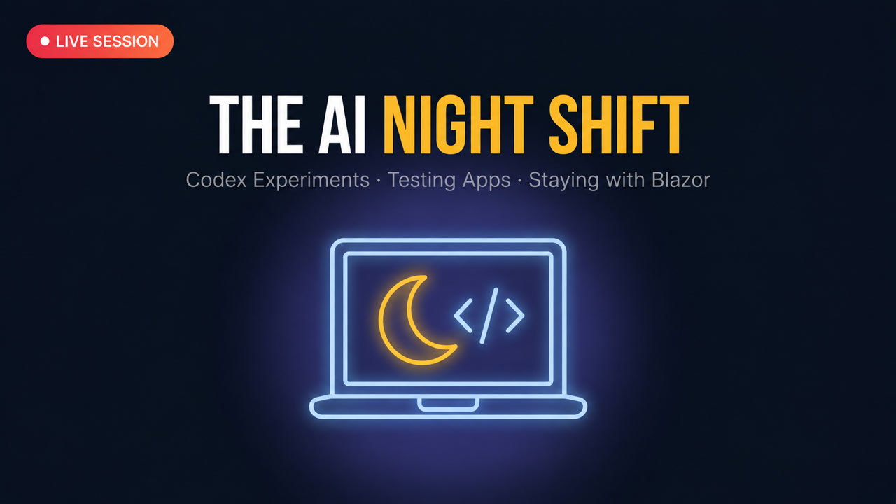Live Session 12: Codex Night Shifts, AI Testing & Why I Still Use Blazor